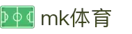 mk体育-mk体育官网-mksport